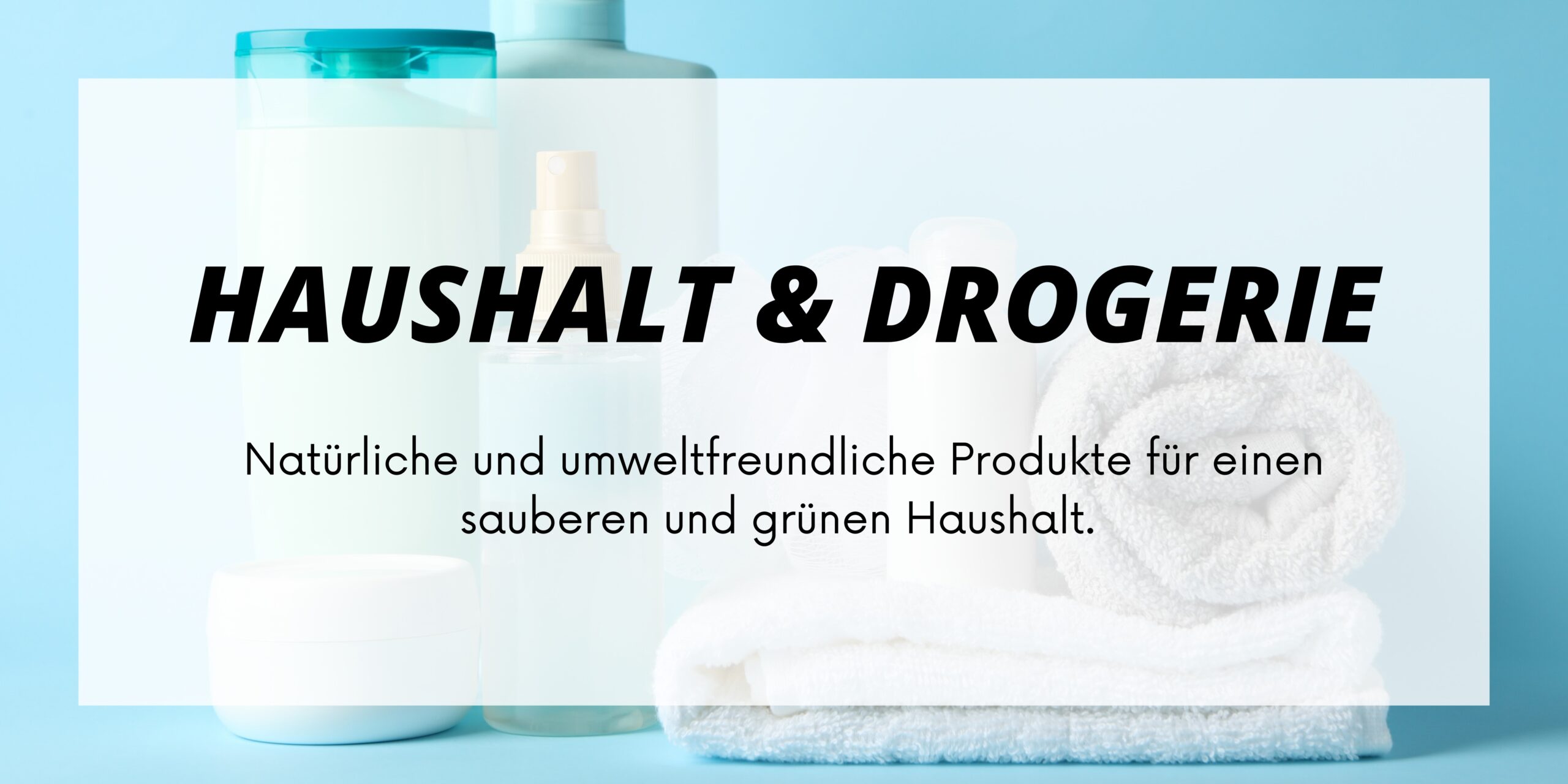 Natürliche und umweltfreundliche BIO Haushalts-Produkte