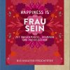 Happiness is Frau sein Sonnentor
