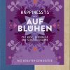 Happiness is Aufblühen Sonnentor