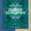 Happiness is Durchschlafen Sonnentor